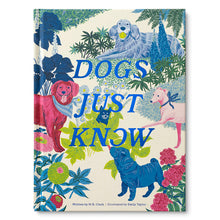 Load image into Gallery viewer, Dogs Just Know