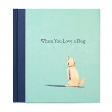 Load image into Gallery viewer, When You Love A Dog