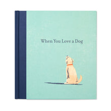 Load image into Gallery viewer, When You Love a Dog
