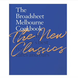 The Broadsheet Cookbook Melbourne - The New Classics